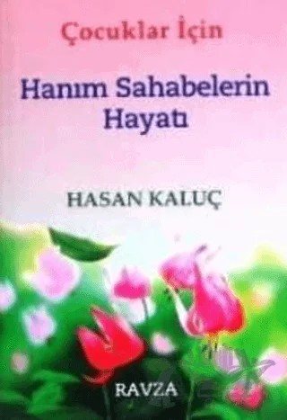 Çocuklar İçin Hanım Sahabelerin Hayatı – Hasan Kaluç – Ravza Yayınları kitap kapağı