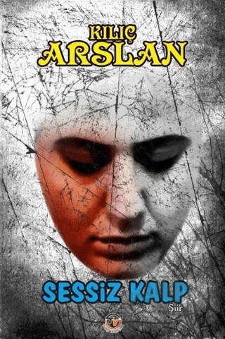 Sessiz Kalp – Kılıç Arslan – Tunç Yayıncılık kitap kapağı