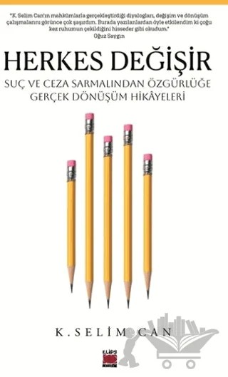 Herkes Değişir Suç ve Ceza Sarmalından Özgürlüğe Gerçek Dönüşüm Hikayeleri – K. Selim Can – Elips Kitap kitap kapağı