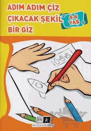 Adım Adım Çiz Çıkacak Şekil Bir Giz 4-6 Yaş – Mahmut Yılmaz – Mirhan Kitap kitap kapağı