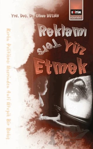 Reklamı Ters Yüz Etmek – Cihan Becan – Eğitim Yayınevi - Bilimsel Eserler kitap kapağı