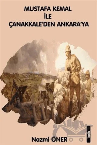Mustafa Kemal ile Çanakkale'den Ankara'ya – Nazmi Öner – Platanus Publishing kitap kapağı