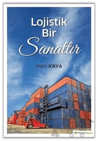 Lojistik Bir Sanattır – Halit Kaya – Hiperlink Yayınları kitap kapağı