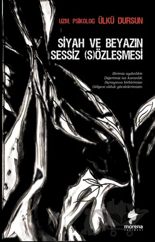 Siyah ve Beyazın Sessiz S)özleşmesi – Ülkü Dursun – Morena Yayınevi kitap kapağı