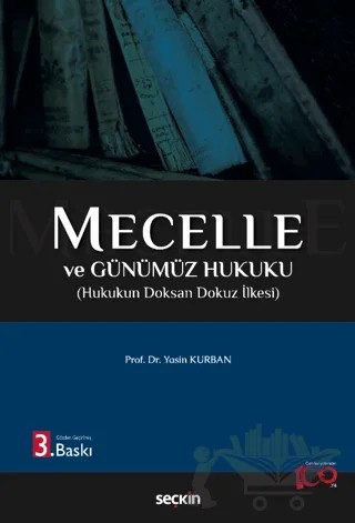 Mecelle ve Günümüz Hukuku Hukukun Doksan Dokuz İlkesi – Yasin Kurban – Seçkin Yayıncılık kitap kapağı