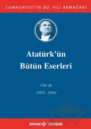 Atatürk'ün Bütün Eserleri Cilt: 26 (1932 - 1934) – Mustafa Kemal Atatürk – Kaynak Yayınları kitap kapağı