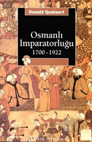 Osmanlı İmparatorluğu 1700-1922 – Donald Quataert – İletişim Yayınevi kitap kapağı