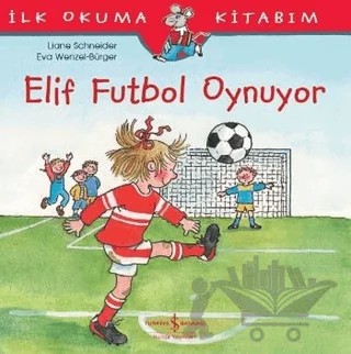 Elif Futbol Oynuyor – Liane Schneider – İş Bankası Kültür Yayınları kitap kapağı