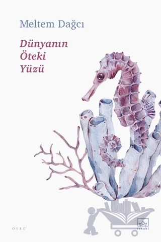 Dünyanın Öteki Yüzü – Meltem Dağcı – İthaki Yayınları kitap kapağı