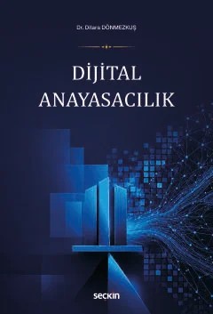 Dijital Anayasacılık – Dilara Dönmezkuş – Seçkin Yayıncılık kitap kapağı