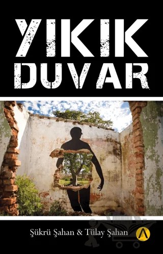 Yıkık Duvar – Şükrü Şahan, Tülay Şahan – Ares Yayınları kitap kapağı