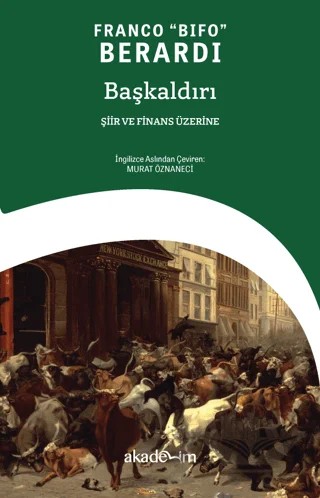 Başkaldırı: Şiir ve Finans Üzerine – Franco Berardi – Akademim Kitaplığı kitap kapağı