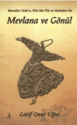 Mevlana ve Gönül – Latif Onur Uğur – Alter Yayıncılık kitap kapağı