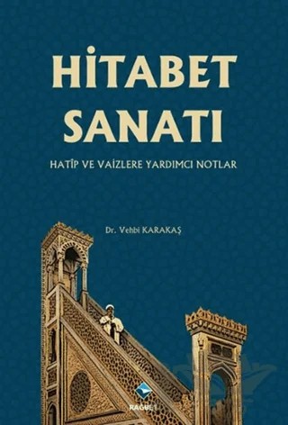 Hitabet Sanatı -Hatip ve Vaizlere Yardımcı Notlar – Vehbi Karakaş – Rağbet Yayınları kitap kapağı