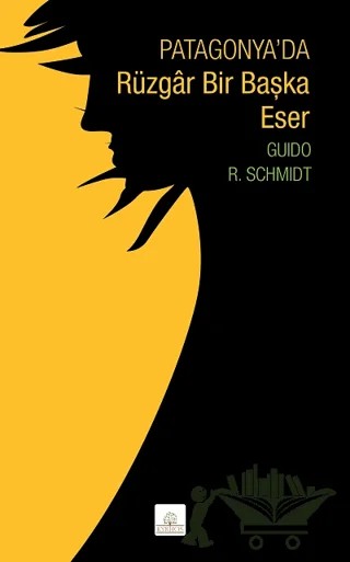 Patagonya'da Rüzgar Bir Başka Eser – Guido R. Schmidt – Kyrhos Yayınları kitap kapağı