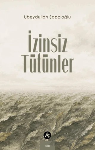 İzinsiz Tütünler – Ubeydullah Şapcıoğlu – Mahfel Yayıncılık kitap kapağı