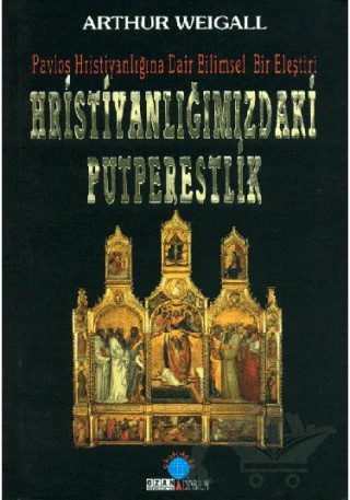 Hristiyanlığımızdaki Putperestlik – Arthur Weigall – Ozan Yayıncılık kitap kapağı