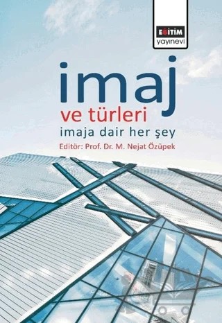 İmaj ve Türleri – M. Nejat Özüpek – Eğitim Yayınevi - Bilimsel Eserler kitap kapağı