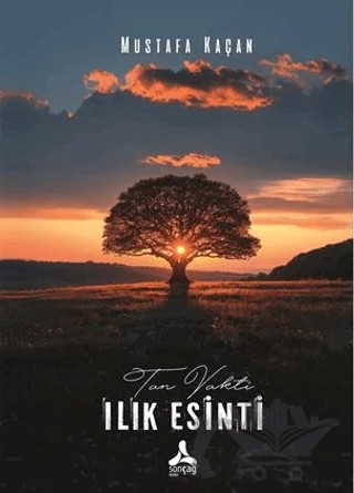 Tan Vakti Ilık Esinti – Mustafa Kaçan – Sonçağ Yayınları kitap kapağı