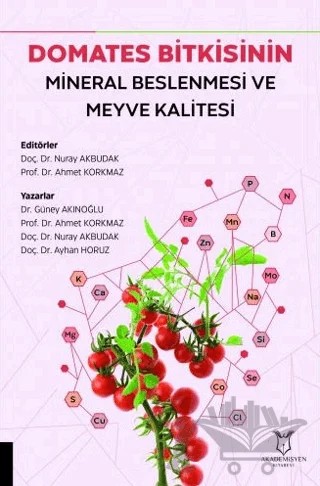 Domates Bitkisinin Mineral Beslenmesi ve Meyve Kalitesi – Nuray Akbudak, Ahmet Korkmaz – Akademisyen Kitabevi kitap kapağı