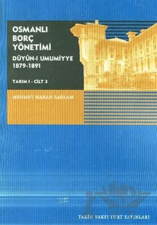 Osmanlı Borç Yönetimi - Takım 1 Cilt 3 – Mehmet Hakan Sağlam – Tarih Vakfı Yurt Yayınları kitap kapağı
