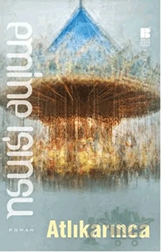 Atlıkarınca – Emine Işınsu – Bilge Kültür Sanat kitap kapağı