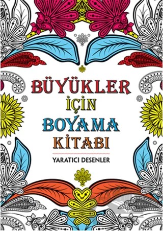 Büyükler İçin Boyama Kitabı - Yaratıcı Desenler – Kolektif – Maya Kitap kitap kapağı
