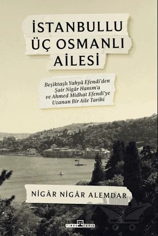 İstanbullu Üç Osmanlı Ailesi – Nigar Nigar Alemdar – Timaş Tarih kitap kapağı