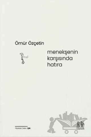 Menekşenin Karşısında Hatıra – Ömür Özçetin – Pikaresk Yayınevi kitap kapağı