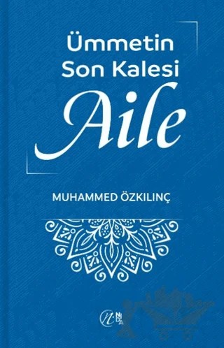 Ümmetin Son Kalesi Aile – Muhammed Özkılınç – Nida Yayıncılık kitap kapağı