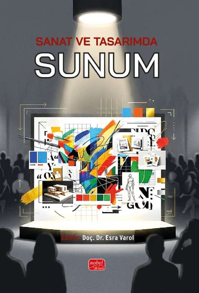 Sanat ve Tasarımda Sunum – Ayşe Seçil Tekin Akbulut, Ayşegül Paralı, Deniz Özeskici, Derya Meriç, İrem Akdemir, Menekşe Sakarya, Mine Küçük, Sema Özeskici, Tutku Ceren Akçam – Nobel Bilimsel Eserler kitap kapağı