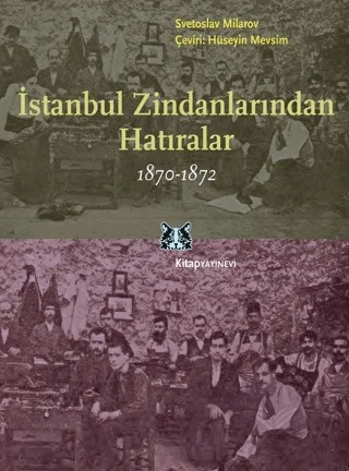 İstanbul Zindanlarından Hatıralar 1870 - 1872 – Svetoslav Milarov – Kitap Yayınevi kitap kapağı
