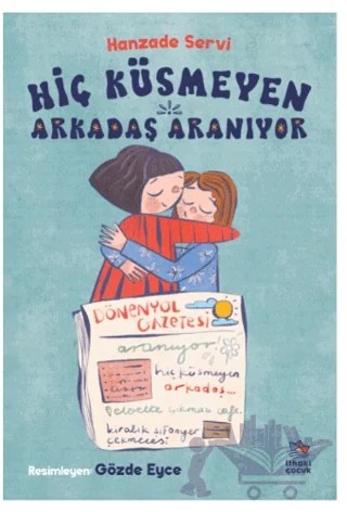 Hiç Küsmeyen Arkadaş Aranıyor – Hanzade Servi – İthaki Çocuk Yayınları kitap kapağı