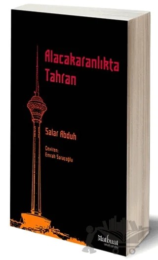 Alacakaranlıkta Tahran – Salar Abduh – Matbuat Yayınları kitap kapağı