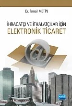 İhracatçı ve İthalatçılar için Elektronik Ticaret – İsmail Metin – Nobel Akademik Yayıncılık kitap kapağı