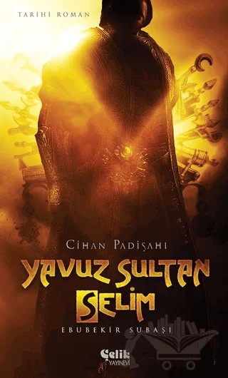 Cihan Padişahı Yavuz Sultan Selim – Ebubekir Subaşı – Çelik Yayınevi kitap kapağı