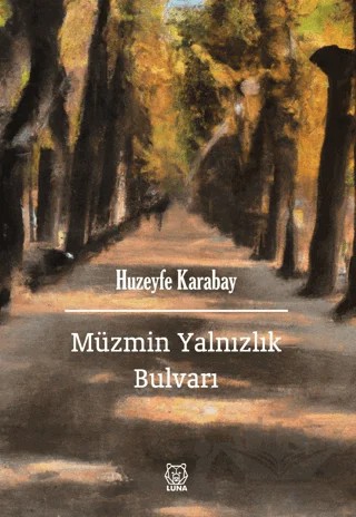 Müzmin Yalnızlık Bulvarı – Huzeyfe Karabay – Luna Yayınları kitap kapağı