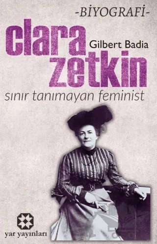 Sınır Tanımayan Feminist: Clara Zetkin – Gilbert Badia – Yar Yayınları kitap kapağı