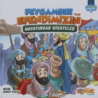 Peygamber Efendimizin (SAS) Hayatından Hikayeler (Ciltli) – Hamit Yolcu – Siyer Çocuk Yayınları kitap kapağı