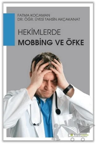 Hekimlerde Mobbing ve Öfke – Fatma Kocaman, Tahsin Akçakanat – Hiperlink Yayınları kitap kapağı