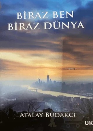 Biraz Ben Biraz Dünya – Atalay Budakçı – Üniversiteli Kitabevi kitap kapağı
