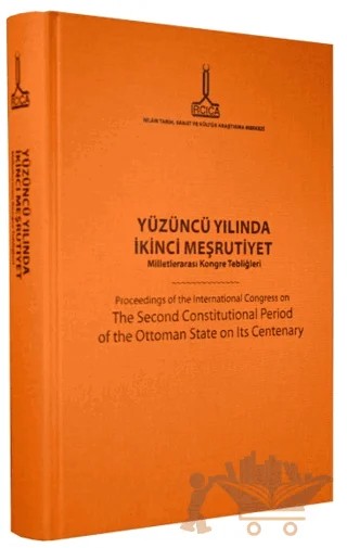 Yüzüncü Yılında İkinci Meşrutiyet - Milletlerarası Kongre Tebliğleri – Kolektif – IRCICA kitap kapağı