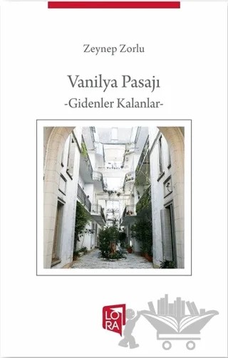 Vanilya Pasajı - Gidenler Kalanlar – Zeynep Zorlu – Lora Yayıncılık kitap kapağı