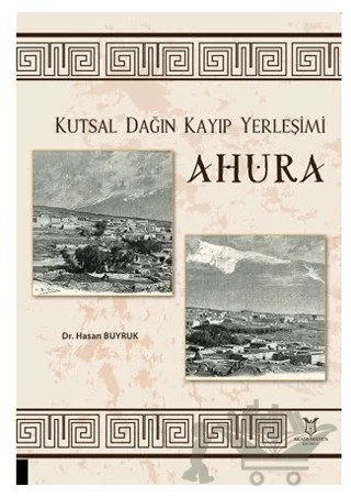 Kutsal Dağın Kayıp Yerleşimi Ahura – Hasan Buyruk – Akademisyen Kitabevi kitap kapağı