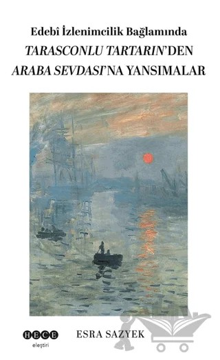 Edebî İzlenimcilik Bağlamında Tarasconlu Tartarın’den Araba Sevdası’na Yansımalar – Esra Sazyek – Hece Yayınları kitap kapağı