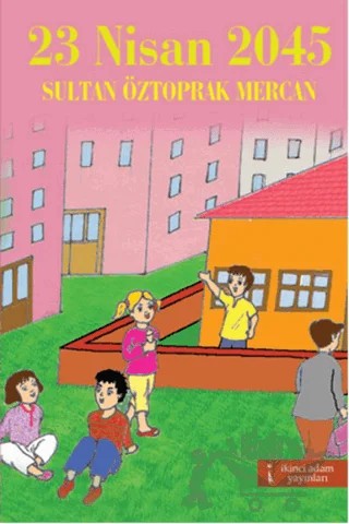 23 Nisan 2045 – Sultan Öztoprak Mercan – İkinci Adam Yayınları kitap kapağı
