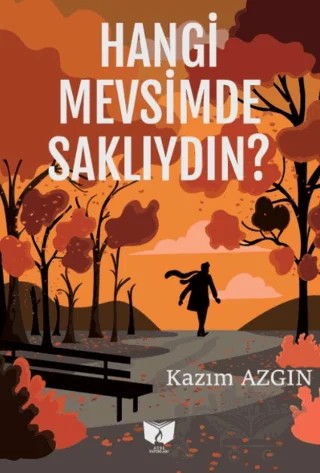 Hangi Mevsimde Saklıydın? – Kazım Azgın – Ateş Yayınları kitap kapağı