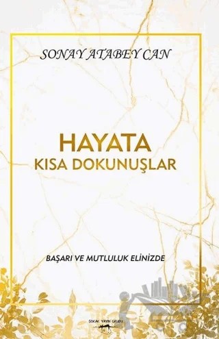 Hayata Kısa Dokunuşlar – Sonay Atabey Can – Sokak Kitapları Yayınları kitap kapağı