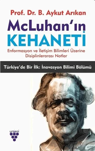 McLuhan’ın Kehaneti – B. Aykut Arıkan – Urzeni Yayıncılık kitap kapağı