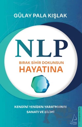 NLP - Bırak Sihir Dokunsun Hayatına – Gülay Pala Kışlak – Destek Yayınları kitap kapağı
